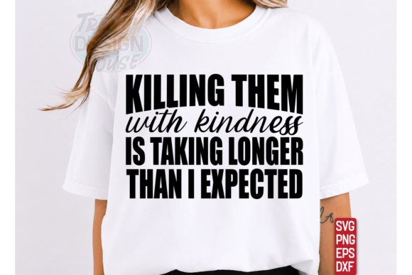 Killing Them With Kindness SVG Tişört Tasarımı tasarım önizlemesi