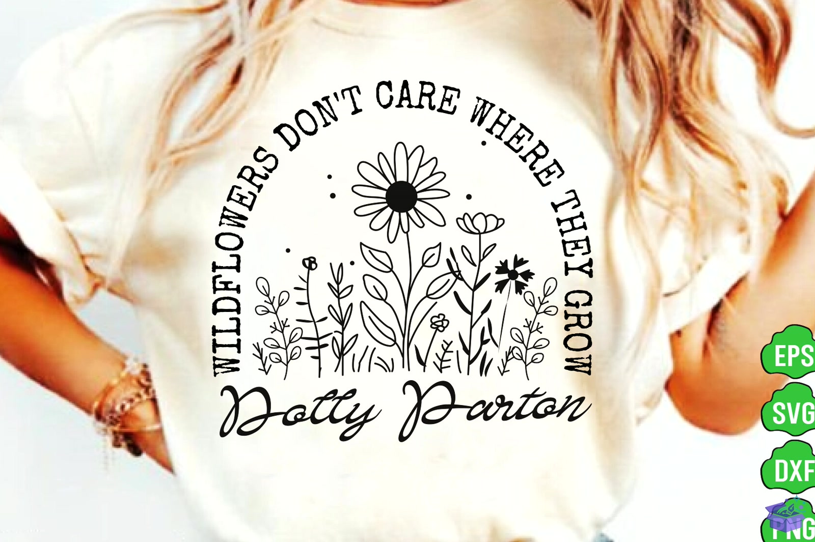 Wildflowers SVG Dolly Parton Quote PNG - DTF & Süblimasyon Baskı Tasarımı (SVG, DXF, EPS, PNG) - detaylı önizleme 3